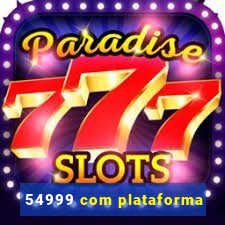 54999 com plataforma